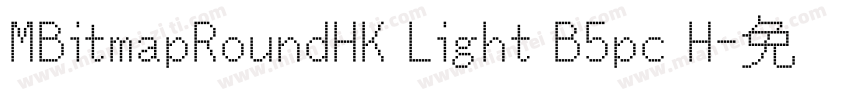 MBitmapRoundHK Light B5pc H字体转换